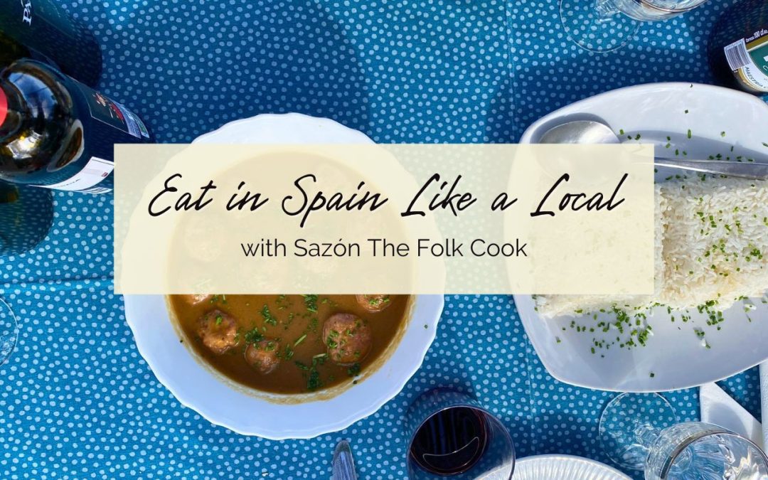 Eat in Spain Like a Local with Sazón The Folk Cook