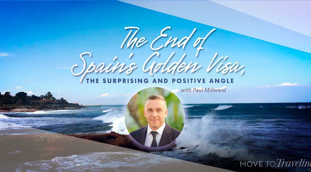 The End of Spain’s Golden Visa, the Surprising and Positive Angle
