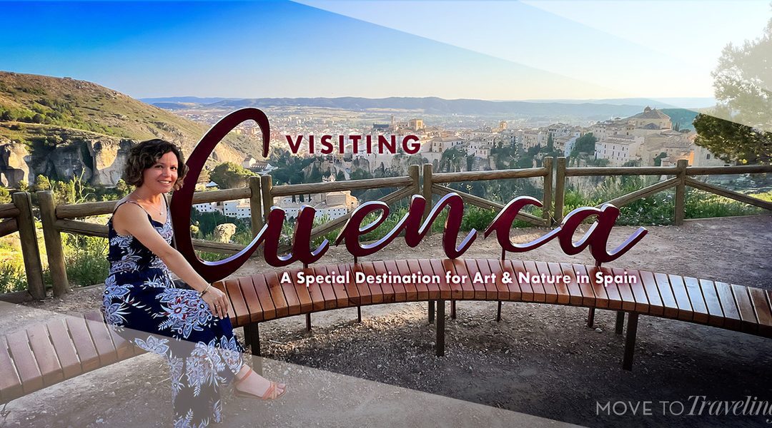 Guide to Visiting Cuenca, A Special Destination for Art & Nature in Spain