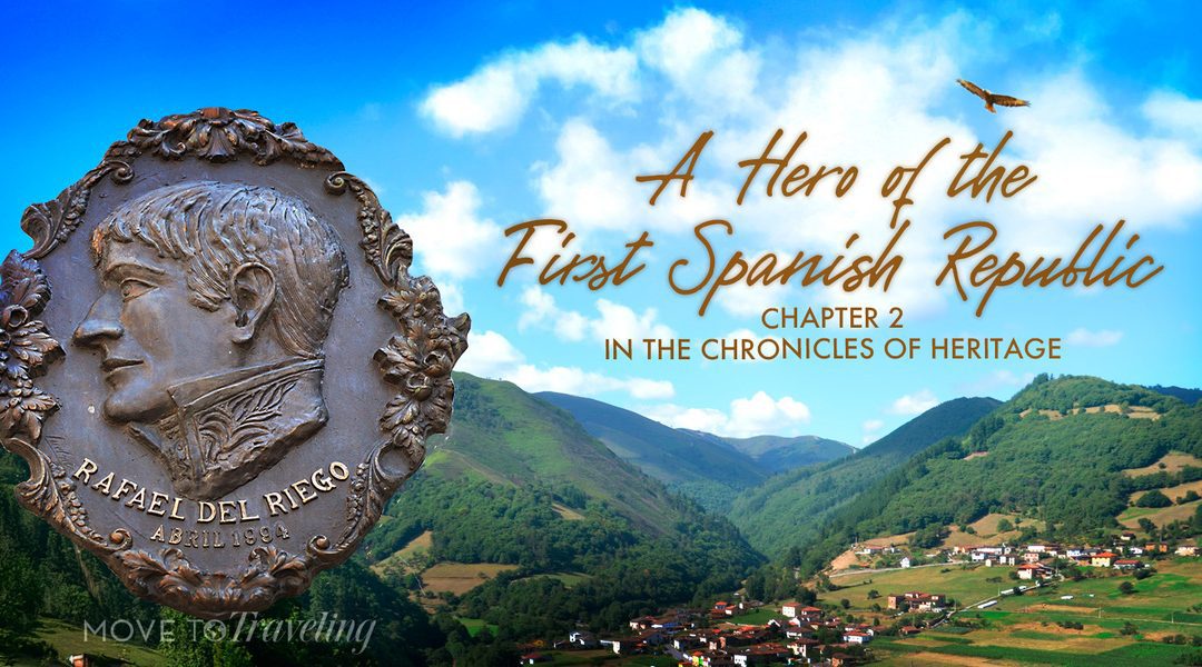 A Hero of the First Spanish Republic – Chapter 2 in the Chronicles of Heritage