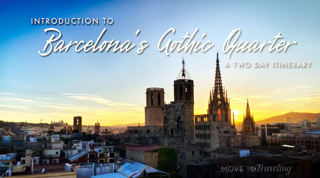 Introduction to Barcelona’s Gothic Quarter – A Two Day Itinerary