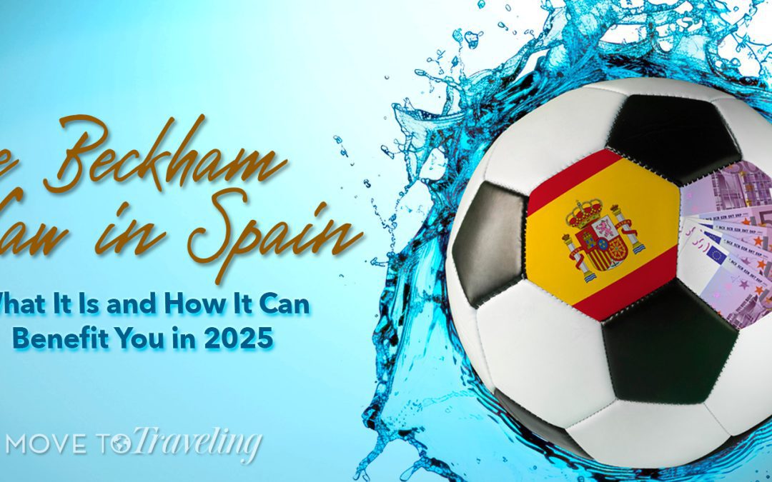 The Beckham Law in Spain – What It Is and How It Can Benefit You in 2025