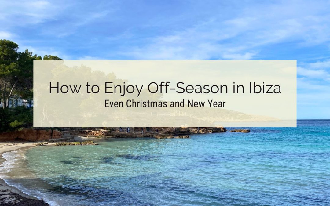How to Enjoy Off-Season in Ibiza (Even Christmas and New Year)